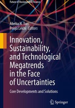[预订]Innovation, Sustainability, and Technological Megatrends in the Face of Uncertainties: Core Developm 9783031461880