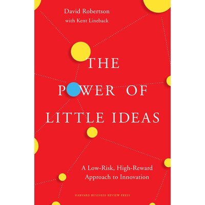 预订 The Power of Little Ideas: A Low-Risk, High-Reward Approach to Innovation 小想法的力量：低风险，高奖励的创新方法: 9