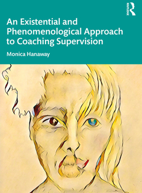 【预订】An Existential and Phenomenological Approach to Coaching Supervision