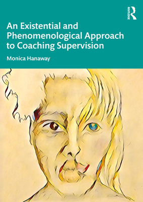【预订】An Existential and Phenomenological Approach to Coaching Supervision