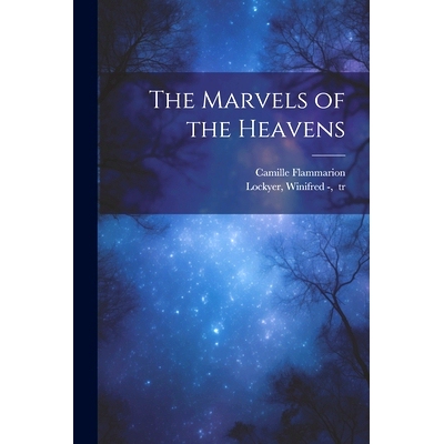 预订 The Marvels of the Heavens: 9781021815941