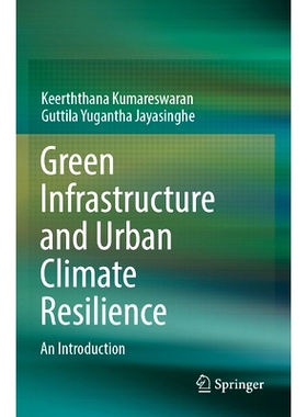 预订 Green Infrastructure and Urban Climate Resilience: An Introduction 绿色基础设施与城市气候适应能力：导论: 9783031370