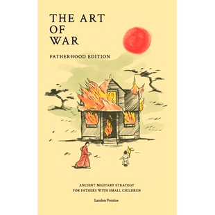 预订 The Art of War - Fatherhood Edition: Ancient Military Strategy for Fathers with Small Children: 9780578686424