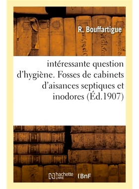 预订 intéressante question d’hygiène. Fosses de cabinets d’aisances septiques et inodores 有趣的卫生问题。化粪池和无