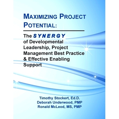 预订 Maximizing Project Potential: The S Y N E R G Y of Developmental Leadership, Project Management Best Practice & Eff