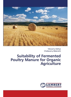 预订 Suitability of Fermented Poultry Manure for Organic Agriculture: 9786139841561