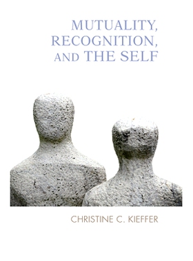预订 Mutuality, Recognition, and the Self: Psychoanalytic Reflections: 9780367101695