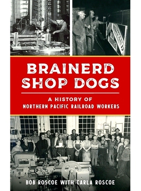 预订 Brainerd Shop Dogs: A History of Northern Pacific Railroad Workers: 9781540257581