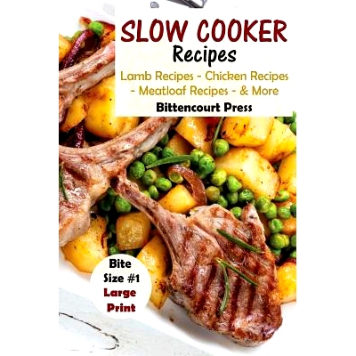 预订 Slow Cooker Recipes - Bite Size #1: Lamb Recipes - Chicken Recipes - Meatloaf Recipes & More: 9781977795304