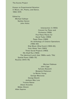 预订 The Scores Project: Essays on Experimental Notation in Music, Art, Poetry, and Dance, 1950-1975 《乐谱计划：1950-19