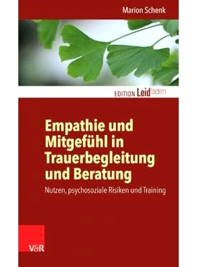 预订 Empathie und Mitgefühl in Trauerbegleitung und Beratung: Nutzen, psychosoziale Risiken und Training 悲伤支持和咨询