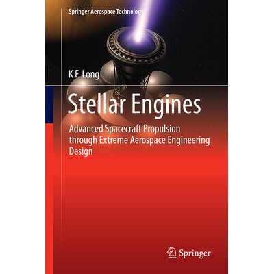 预订 Stellar Engines Advanced Spacecraft Propulsion through Extreme Aerospace Engineering Design 恒星引擎：通过极限航空