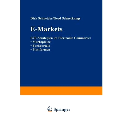 预订 E-Markets: B2B-Strategien im Electronic Commerce: • Marktplätze • Fachportale • Plattformen: 9783322823144