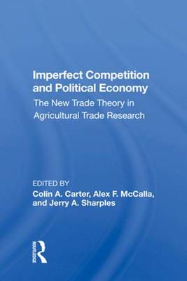 [预订]Imperfect Competition and Political Economy: The New Trade Theory in Agricultural Trade Research 9780367015602