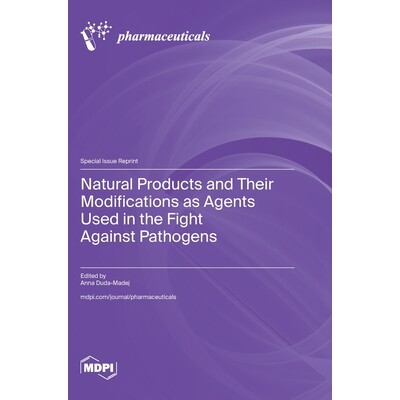 预订 Natural Products and Their Modifications as Agents Used in the Fight against Pathogens: 9783725860838