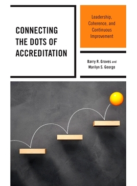预订 Connecting the Dots of Accreditation: Leadership, Coherence, and Continuous Improvement 连接认证点：领导力、一致性