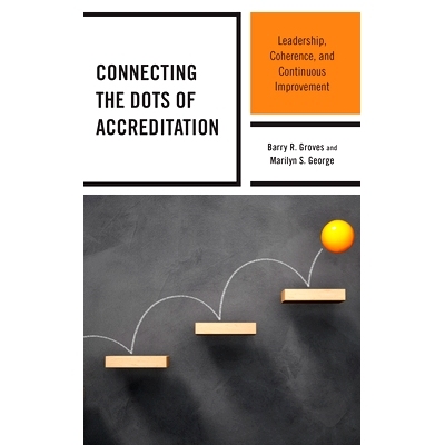 预订 Connecting the Dots of Accreditation: Leadership, Coherence, and Continuous Improvement 连接认证点：领导力、一致性