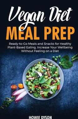 [预订]Vegan Diet Meal Prep: Ready-to-Go Meals and Snacks for Healthy Plant-Based Eating. Increase Your Wel 9781802686760