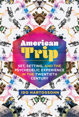 【预订】American Trip: Set, Setting, and the Psychedelic Experience in the Twentieth Century