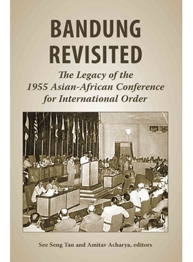 预订 Bandung Revisited: The Legacy of the 1955 Asian-African Conference for International Order 茵德兰重访:1955年亚洲及
