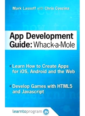 预订 App Development Guide: Wack-A Mole: Learn App Develop By Creating Apps for iOS, Android and the Web: 9780692607732