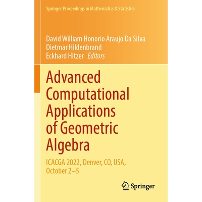 预订 Advanced Computational Applications of Geometric Algebra: Icacga 2022, Denver, Co, Usa, October 2-5 9783031559877