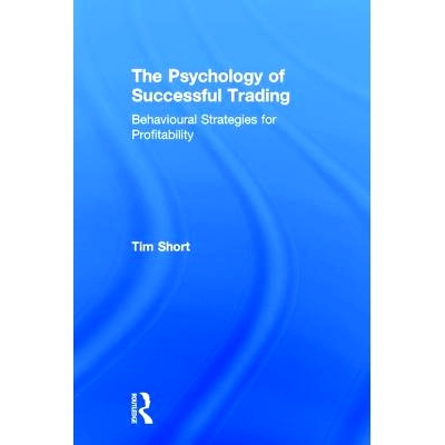 预订 The Psychology of Successful Trading: Behavioural Strategies for Profitability 成功交易心理学：盈利能力的行为策略: