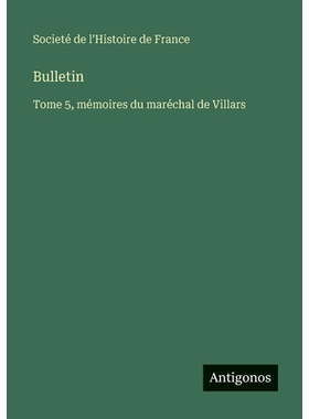 预订 Bulletin: Tome 5, mémoires du maréchal de Villars: 9783563782507