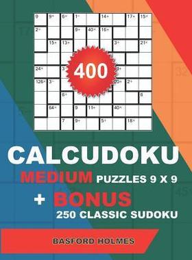 [预订]400 CalcuDoku MEDIUM puzzles 9 x 9 + BONUS 250 classic sudoku: Sudoku medium puzzles and classic Sud 9781724094193