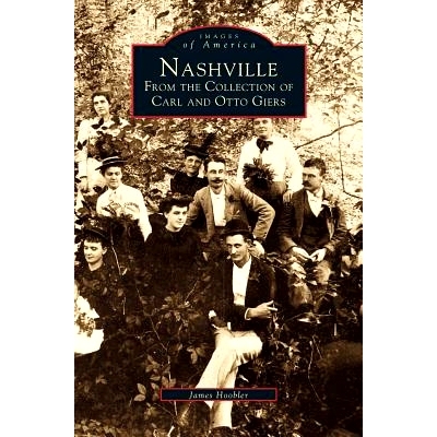 预订 Nashville: From the Collection of Carl and Otto Giers: 9781531601942