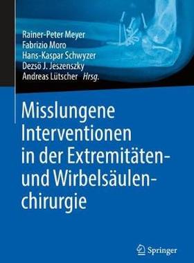 预订 Misslungene Interventionen in der Extremitäten- und Wirbelsäulenchirurgie