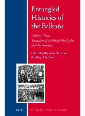 预订 Entangled Histories of the Balkans - Volume Two: Transfers of Political Ideologies and Institutions 巴尔干半岛纠结