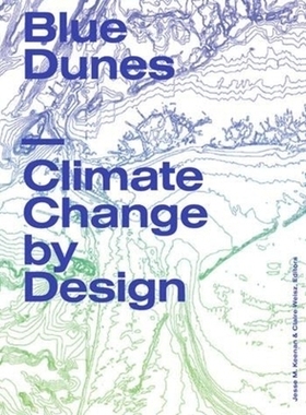 预订 Blue Dunes: Climate Change by Design 蓝色沙丘: 9781941332153