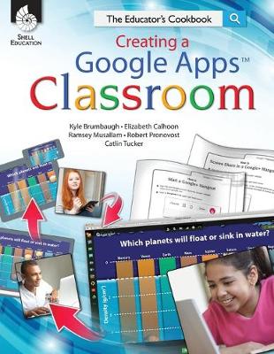 【预订】Creating a Google Apps Classroom: The Educator’s Cookbook: The Educator’s Cookbook