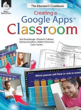 【预订】Creating a Google Apps Classroom: The Educator’s Cookbook: The Educator’s Cookbook