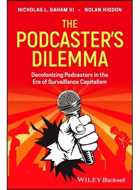 预订 The Podcaster’S Dilemma - Decolonizing Podcasters in The Era of Surveillance Capitalism 播客的困境：监控资本主义时