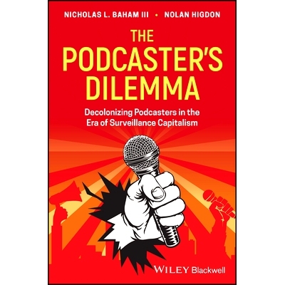 预订 The Podcaster’S Dilemma - Decolonizing Podcasters in The Era of Surveillance Capitalism 播客的困境：监控资本主义时