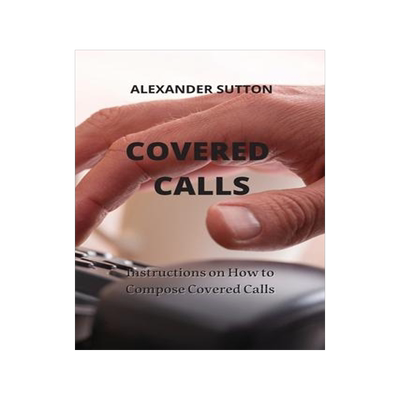 [预订]Covered Calls: Instructions on How to Compose Covered Calls 9781801893848