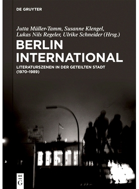 预订 Berlin International: Literaturszenen in der geteilten Stadt (1970?1989): 9783110789416