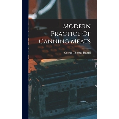 预订 Modern Practice Of Canning Meats: 9781016431934
