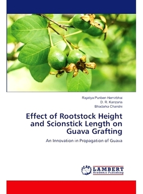预订 Effect of Rootstock Height and Scionstick Length on Guava Grafting 砧木高度和接穗长度对番石榴嫁接的影响: 9786207460