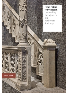 预订 From Palma to Princeton: Unraveling the Mystery of a Mallorcan Stairway 从马略卡到普林斯顿：一座中世纪阶梯的跨大西