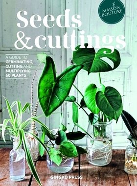 预订 Seeds and Cuttings: A Guide to Germinating, Cutting and Multiplying 60 Plants 种子和插枝：60 种植物发芽、扦插和繁殖