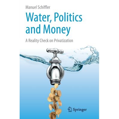 预订 Water, Politics and Money: A Reality Check on Privatization: 9783319367088