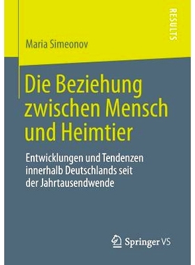 预订 Die Beziehung zwischen Mensch und Heimtier: Entwicklungen und Tendenzen innerhalb Deutschlands seit der Jahrtausend