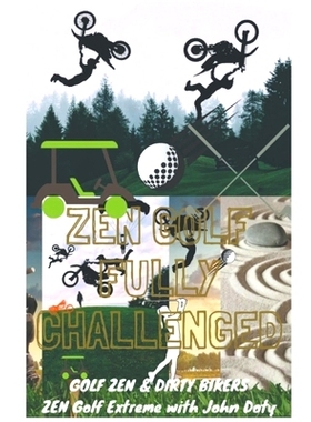 预订 Zen Golf. Fully Challenged. Golf Zen & Dirty Bikers. Zen Extreme Golf With John Doty. FMX Zen Polo