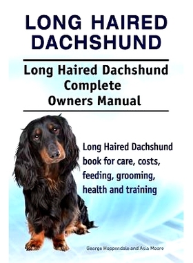 预订 Long Haired Dachshund. Long Haired Dachshund Complete Owners Manual. Long Haired Dachshund book for care, costs, fe