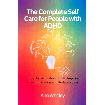 预订 The Complete Self Care for People with Adhd: Step by Step, Strategize to Improve Communication and Reduce Stress: 9