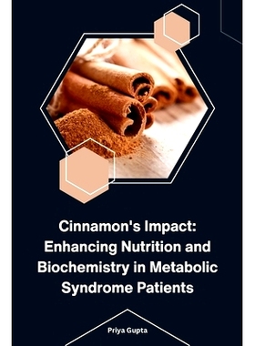 预订 Cinnamon's Impact: Enhancing Nutrition and Biochemistry in Metabolic Syndrome Patients