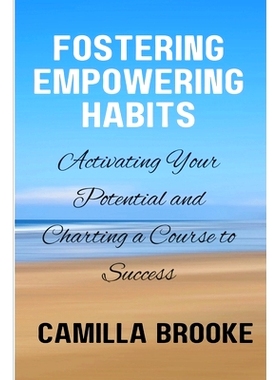 预订 Fostering Empowering Habits: Activating Your Potential and Charting a Course to Success: 9798878910392